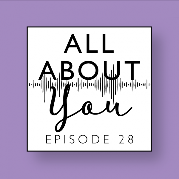 All About Audiology Episode 28: All About You